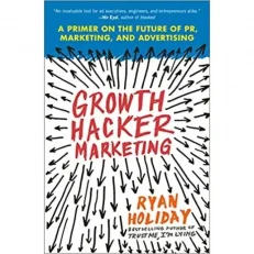 Growth Hacker Marketing By Ryan Holiday