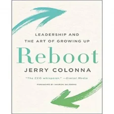 Reboot: Leadership And The Art Of Growing Up.