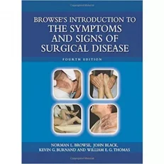 Browse's Introduction To The Symptoms & Signs Of Surgical Disease 4th Edition. 2014.