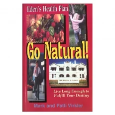 Eden's Health Plan: Go Natural! By Mark And Patti Virkler