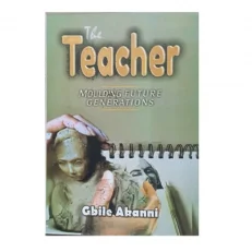The Teacher: Moulding Future Generations By Gbile Akanni