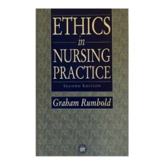 Ethics In Nursing Practice - 2/e By Graham Rumbold