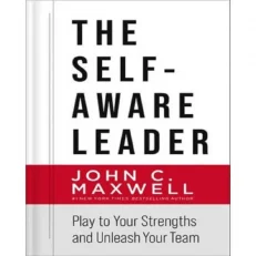The Self-aware Leader By John C. Maxwell.