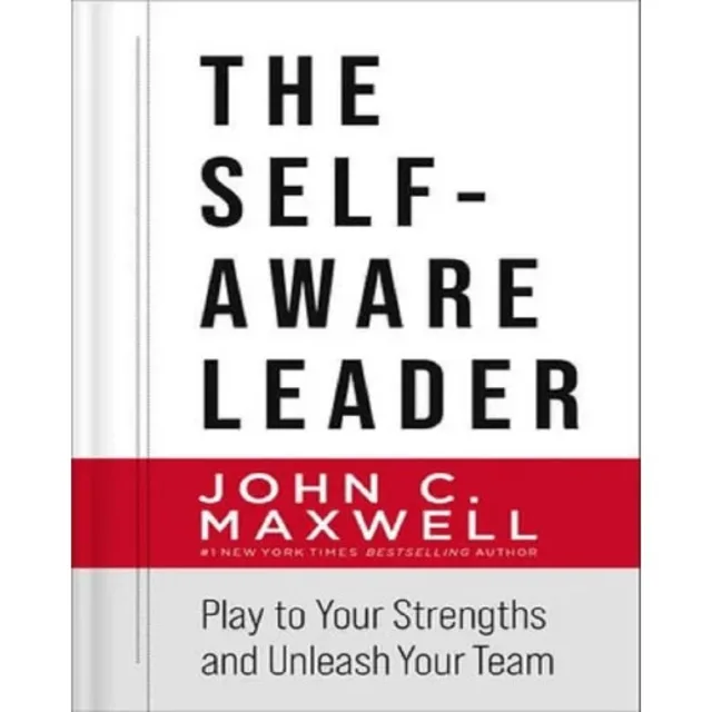 The Self-aware Leader By John C. Maxwell.