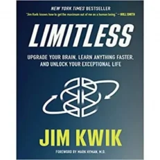 Limitless: Upgrade Your Brain, Learn Anything Faster, And Unlock Your Exceptional Life