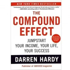 The Compound Effect By Darren Hardy