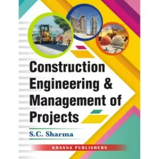 Construction Engineering And Management Of Projects By S.c Sharma - 3rd 2016 - Paperback