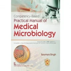 Competency-based Practical Manual Of Medical Microbiology By Saumya. 2022 - Paperback