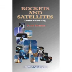 Rockets And Satellites (basics Of Rocketry) By Dr. A.k. Shrivastava. 1st Edition 2019.
