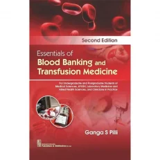 Essentials Of Blood Banking And Transfusion Medicine By Ganga S. Pill. 2nd Edition. 2021.