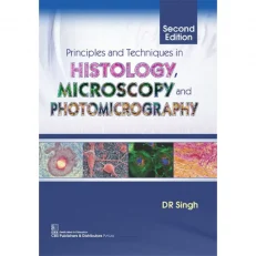 Principles And Techniques In Histology, Microscopy And Photomicrography. 2nd Edition. 2018