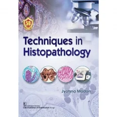 Techniques In Histopathology By Jyotsna Madan. 2023. Paperback