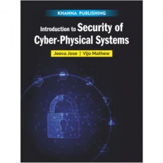 Introduction To Cybersecurity And Physical Systems By Jeeva Jose. 2nd. Edition. 2022.