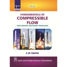 Fundamentals Of Compressible Flow With Aircraft & Rocket Propulsion. 7th Edition. 2024