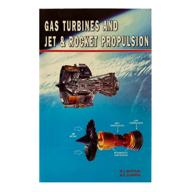 Gas Turbines And Jet & Rocket Propulsion By M.l. Mathur - Paperback