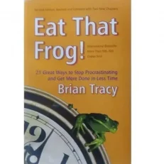 Eat That Frog By Brian Tracy - 21 Ways To Stop Procastinating And Get More Done In Less Time