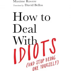 How To Deal With Idiots By Maxime Rovere