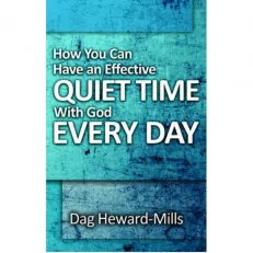 How You Can Have An Effective Quiet Time With God Every Day By Dag Heward-Mills