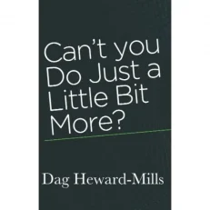 Can’t You Do Just A Little Bit More By Dag Heward Mills