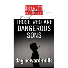 Those Who Are Dangerous Sons By Dag Heward-Mills