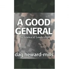 A Good General - The Science Of Leadership By Dag Heward-mills