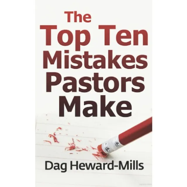 The Top Ten Mistake Pastor Make By Dag Heward Mills
