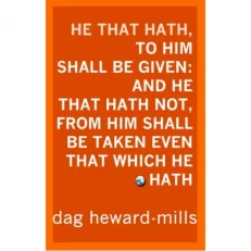 He That Hath, To Him Shall Be Given: And He That Hath Not, From Him Shall Be Taken