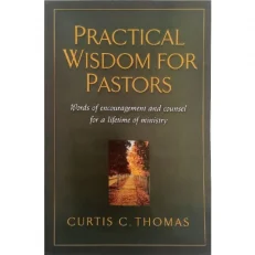 Practical Wisdom For Pastors by Curtis C Thomas
