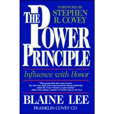 The Power Principle Influence With Honor Blaine Lee Franklin Covey Co.