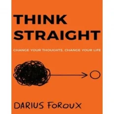 Think Straight By Darius Foroux