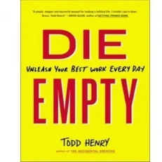 Die Empty By Todd Henry
