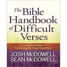 The Bible Handbook Of Difficult Verses Josh Mc Dowell And Sean Mc Dowell