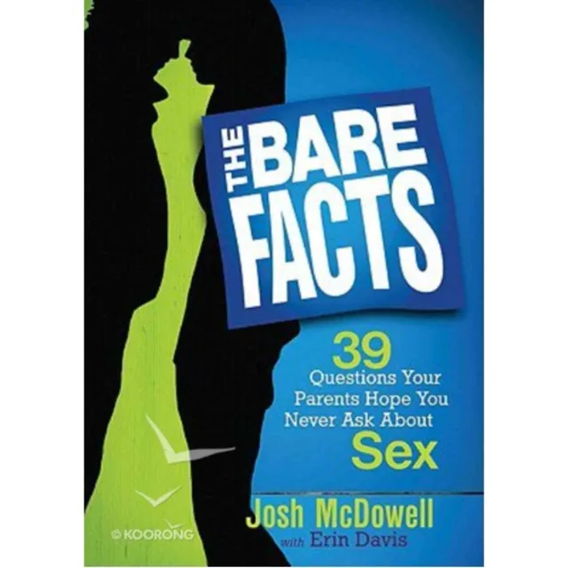 The Bare Facts 39 Question Your Parents Hope You Never Ask About Sex Josh Mcdowell
