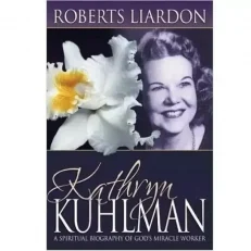 Kathryn Kuhlman By Roberts Liardon
