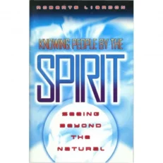 Knowing People By The Spirit-seeing Beyond The Natural Roberts Liardon