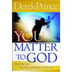 You Matter To God By Derek Prince