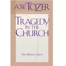 Tragedy In The Church By A. W. Tozer