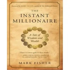 The Instant Millionaire By Mark Fisher