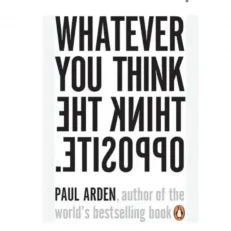 Whatever You Think / Think The Opposite - Paul Arden