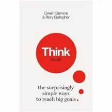 Think Small The Surprisingly Simple Ways To Reach Big Goals By Owain & Rory Gallagher