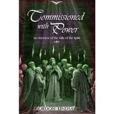 Commissioned With Power By Gordon Lindsay