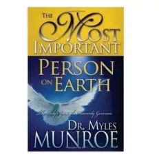 The Most Important Person On Earth - The Holy Spirit - Governor Dr. Myles Munroe