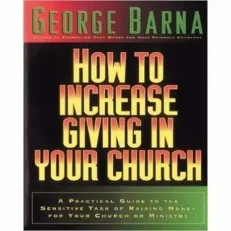 How To Increase Giving In Your Church By George Barna