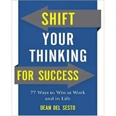 Shift Your Thinking For Success By Dean Del Sesto