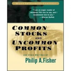 Common Stocks And Uncommon Profits And Other Writings By Philip A. Fisher