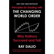 Principles For Dealing With The Changing World Order By Ray Dalio