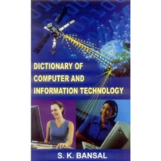 Dictionary of Computer and Information Technology by S.K Bansal