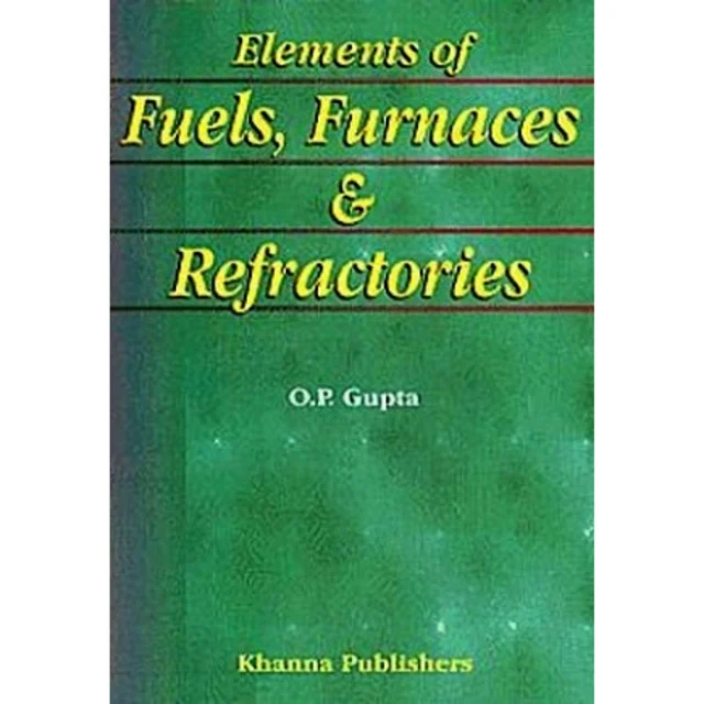 Elements Of Fuels, Furnaces & Refractories