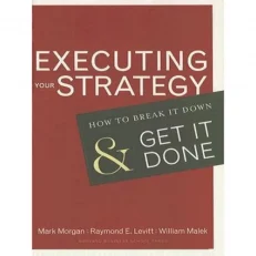 Executing Your Strategy: How To Break It Down And Get It Down