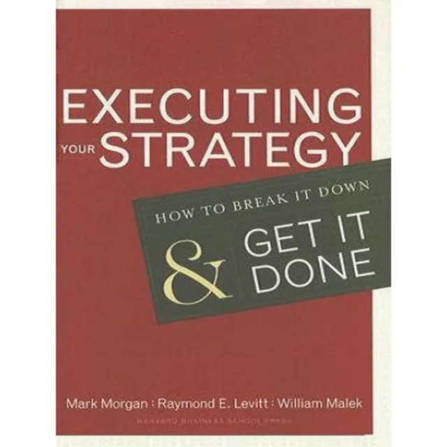 Executing Your Strategy: How To Break It Down And Get It Down